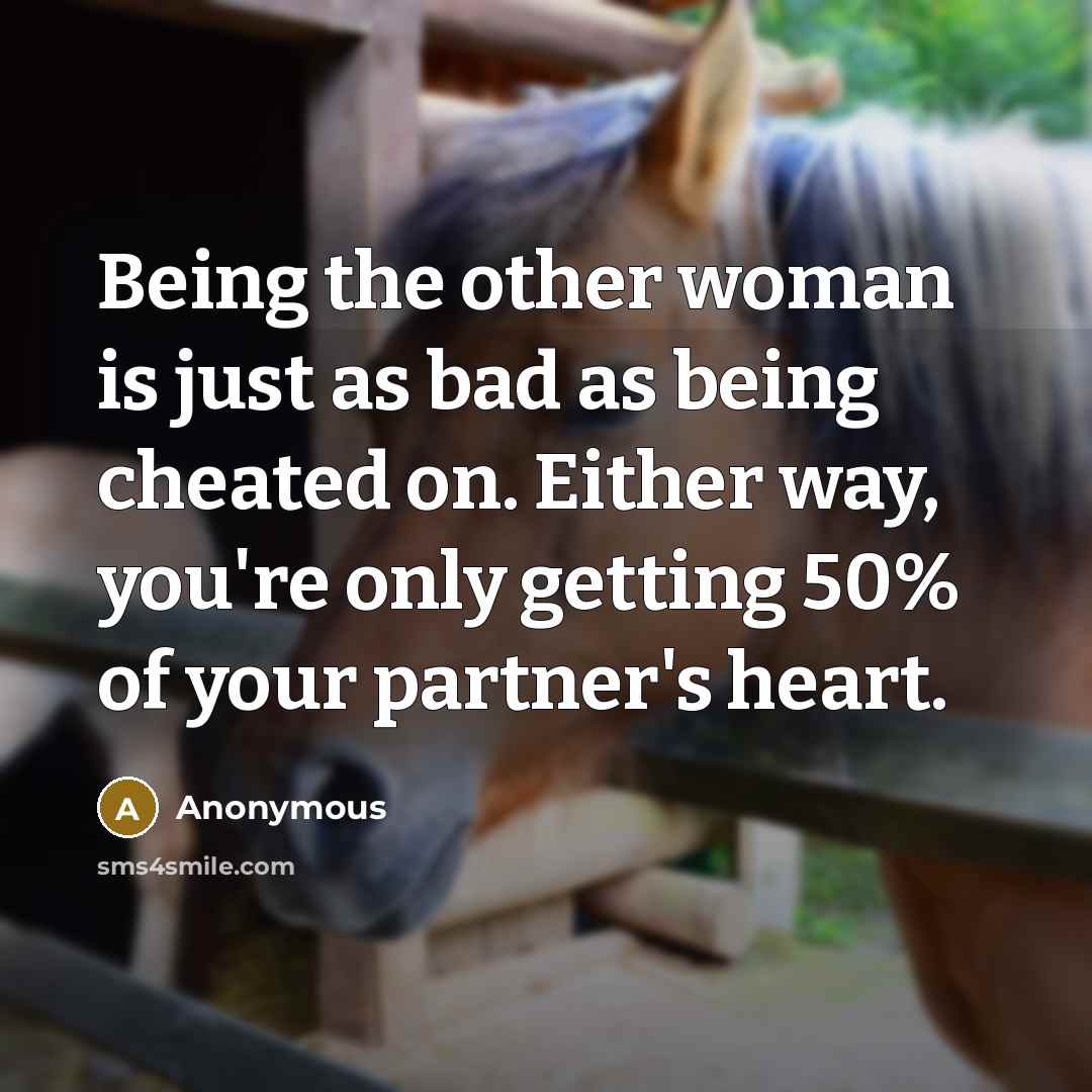 “Being the other woman is just as bad as being…” quote by Anonymous
