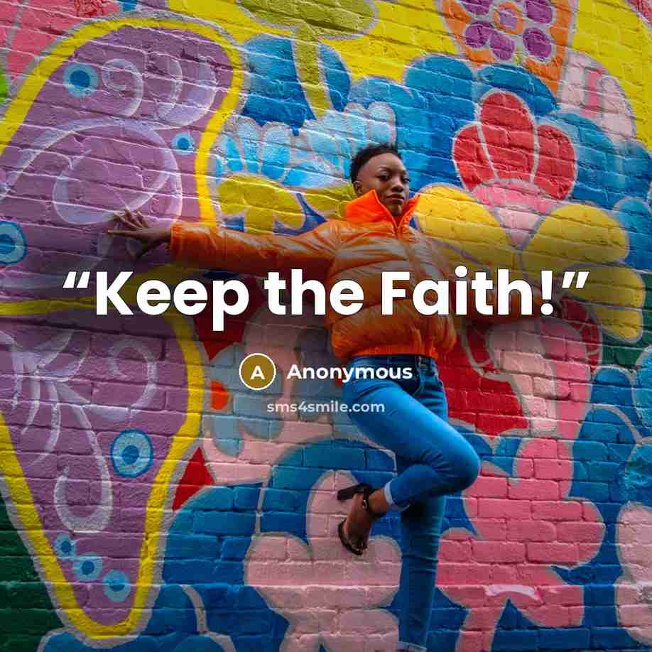 “Keep the Faith!” quote by Anonymous