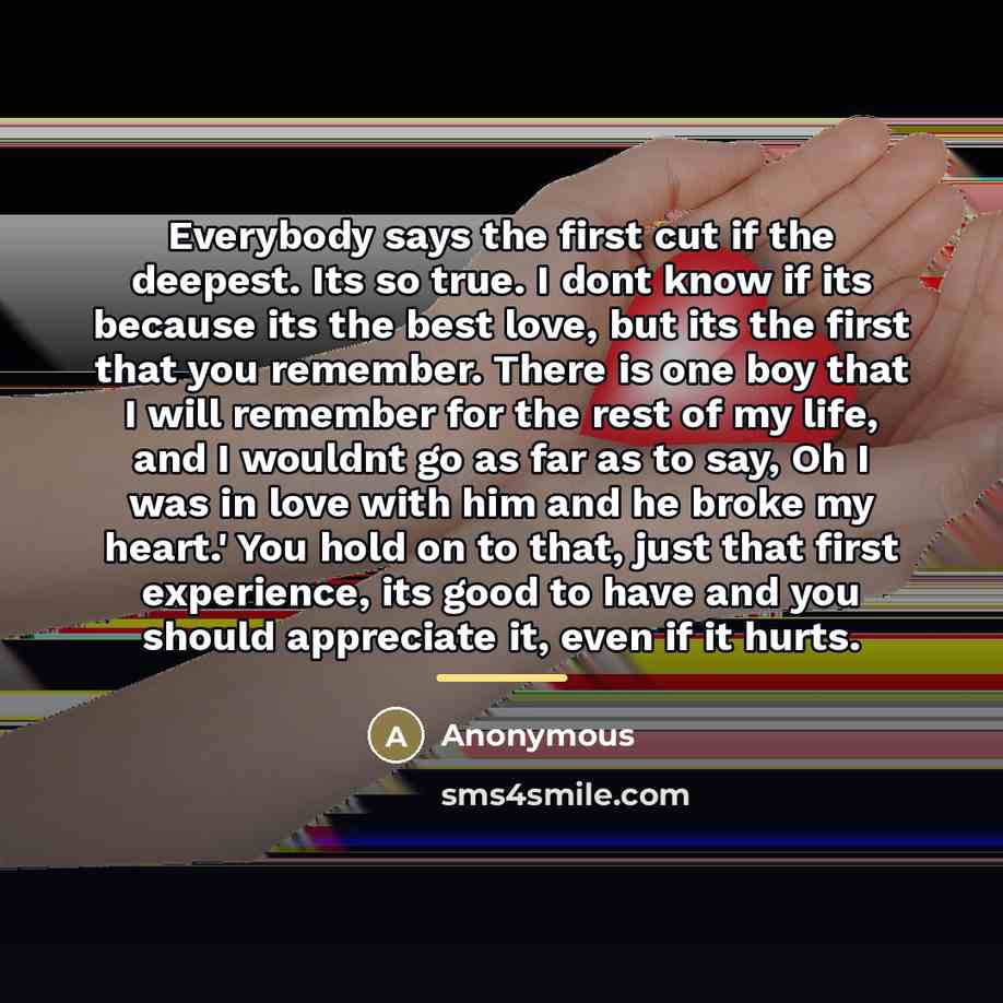 “Everybody says the first cut if the deepest. Its so…” quote by Anonymous