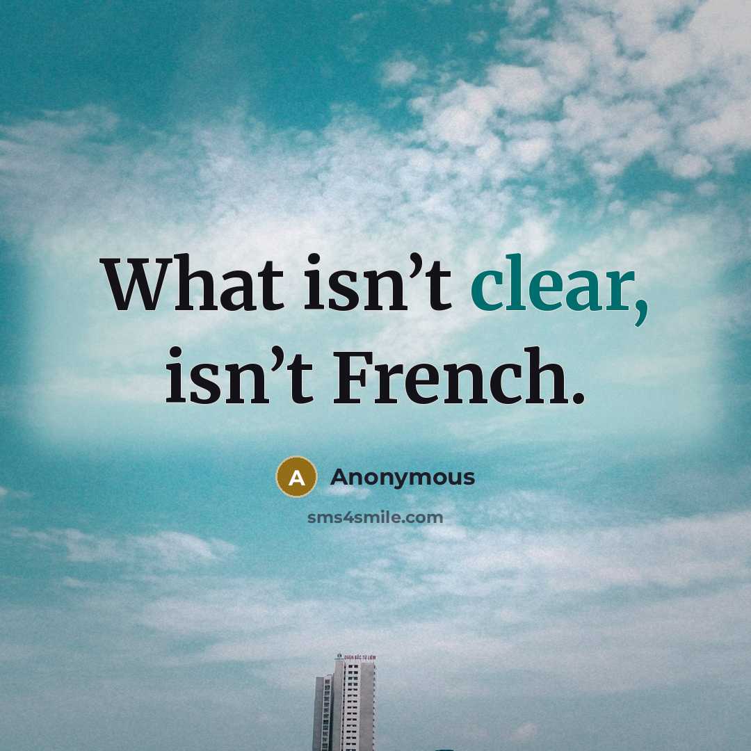 “What isn’t clear, isn’t French.…” quote by Anonymous