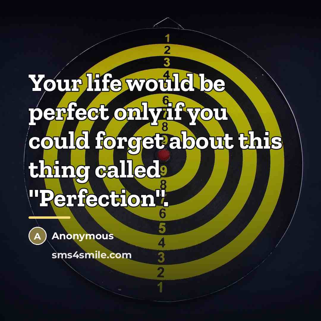 “Your life would be perfect only if you could forget…” quote by Anonymous