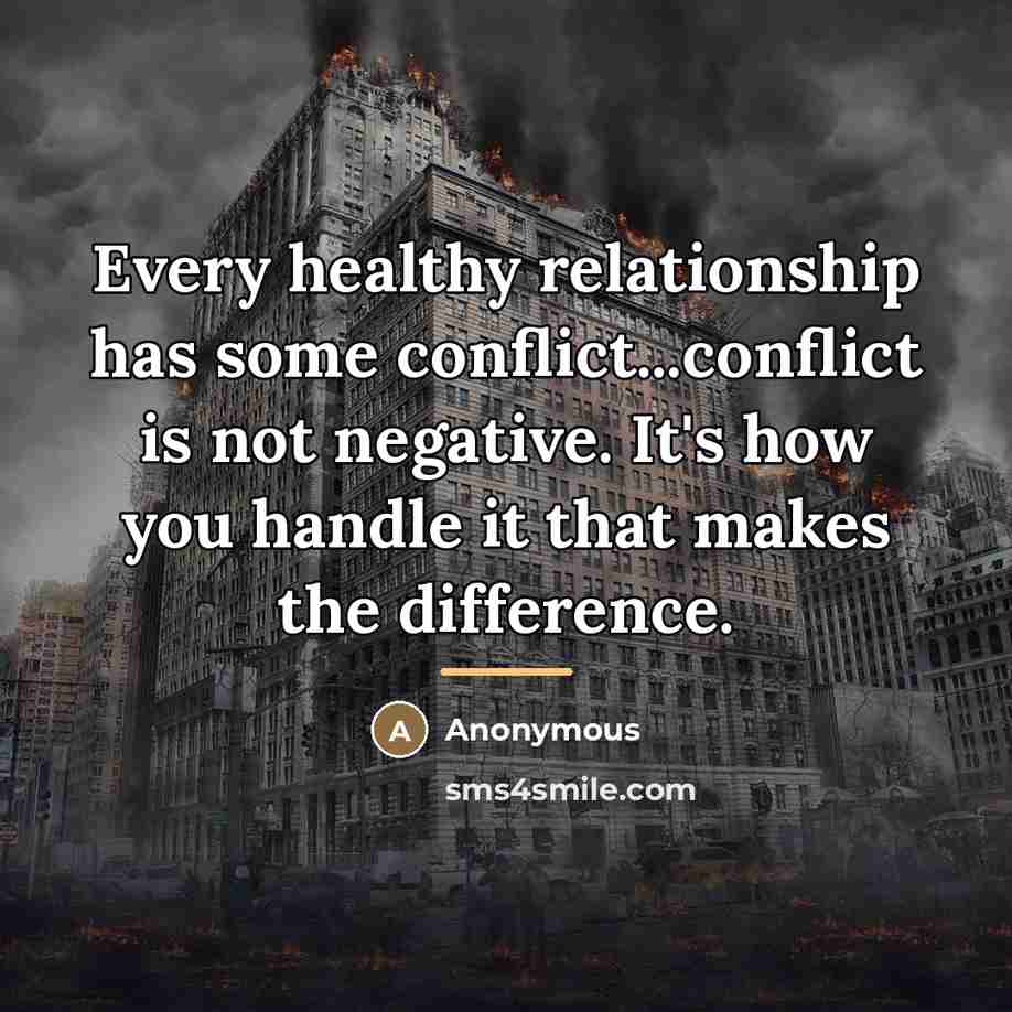 “Every healthy relationship has some conflict...conflict is not negative. It's…” quote by Anonymous
