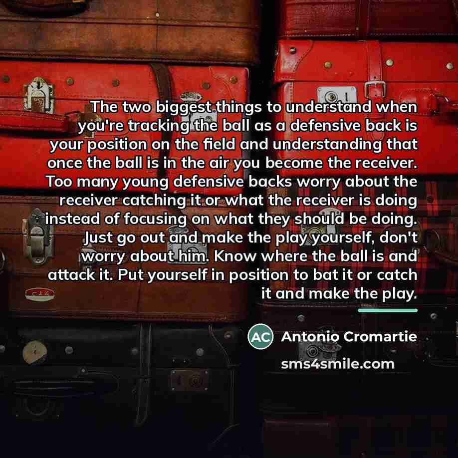 “The two biggest things to understand when you're tracking the…” quote by Antonio Cromartie