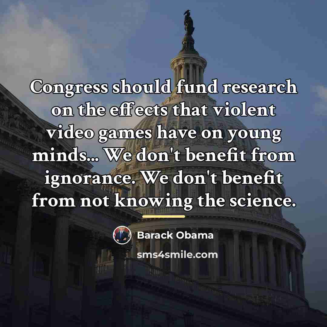 “Congress should fund research on the effects that violent video…” quote by Barack Obama