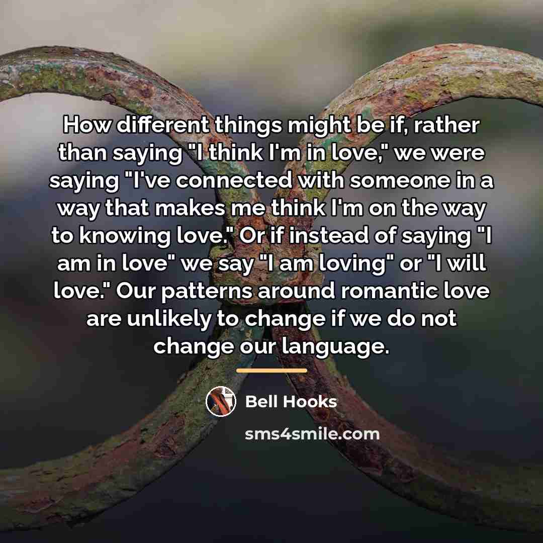 “How different things might be if, rather than saying "I…” quote by Bell Hooks