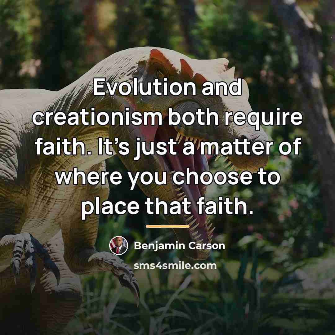 “Evolution and creationism both require faith. It's just a matter…” quote by Benjamin Carson