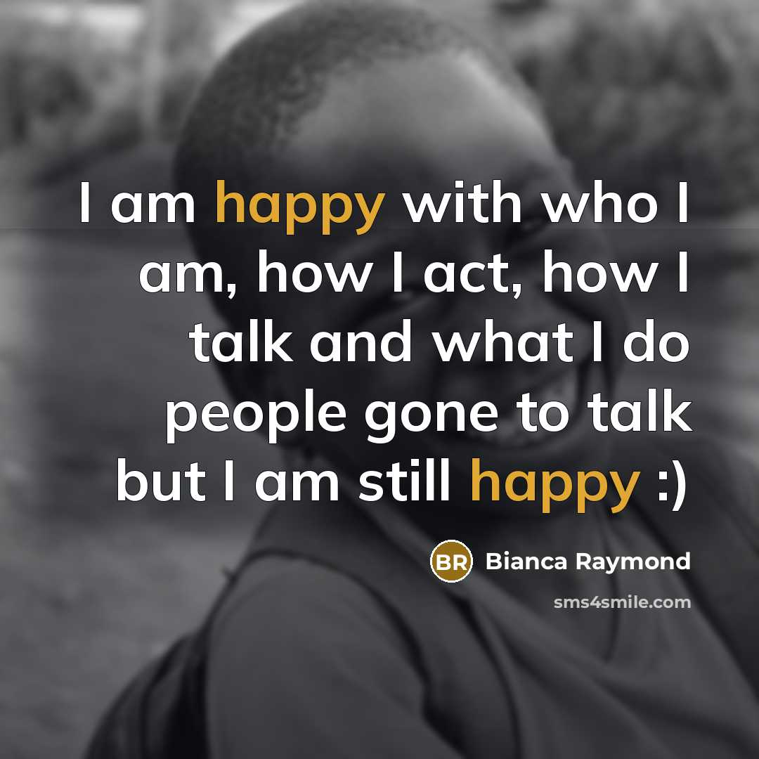 “I am happy with who I am, how I act,…” quote by Bianca Raymond