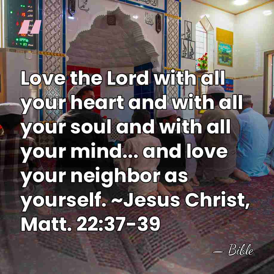 Love the Lord with all your heart and with all your soul&hellip; - Bible