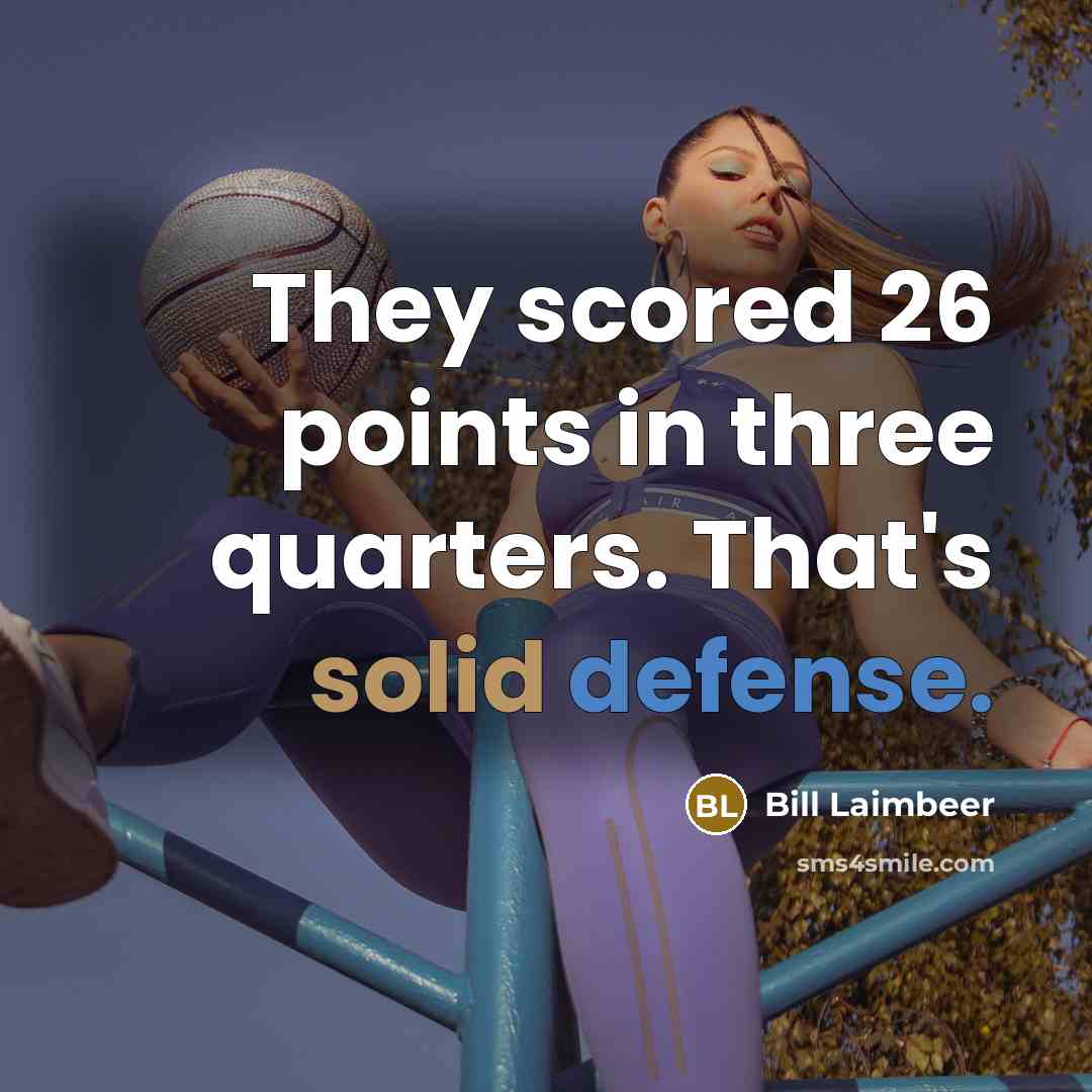 “They scored 26 points in three quarters. That's solid defense.…” quote by Bill Laimbeer