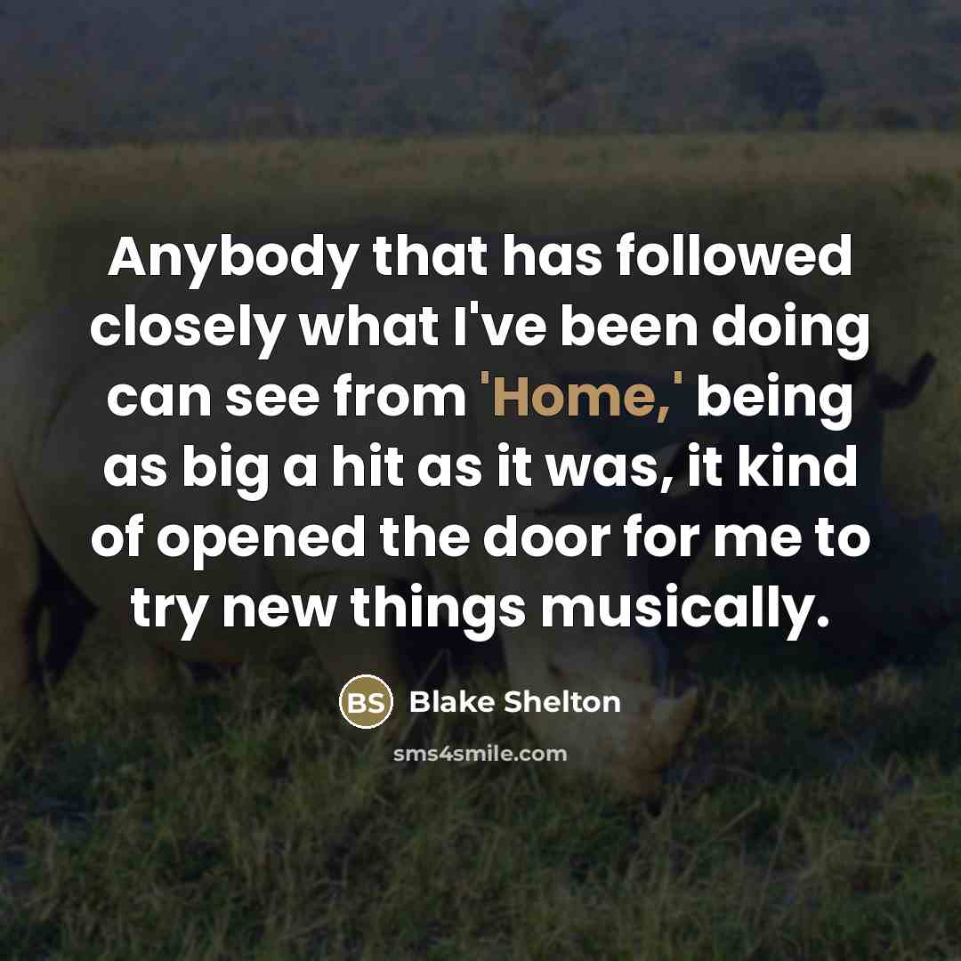 “Anybody that has followed closely what I've been doing can…” quote by Blake Shelton