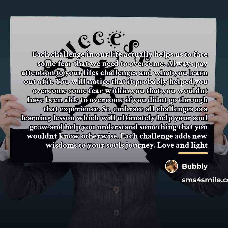 “Each challenge in our life actually helps us to face…” quote by Bubbly