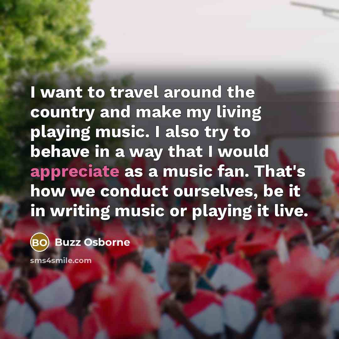“I want to travel around the country and make my…” quote by Buzz Osborne