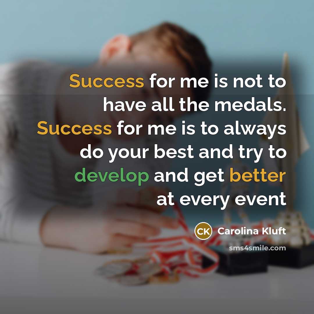 “Success for me is not to have all the medals.…” quote by Carolina Kluft