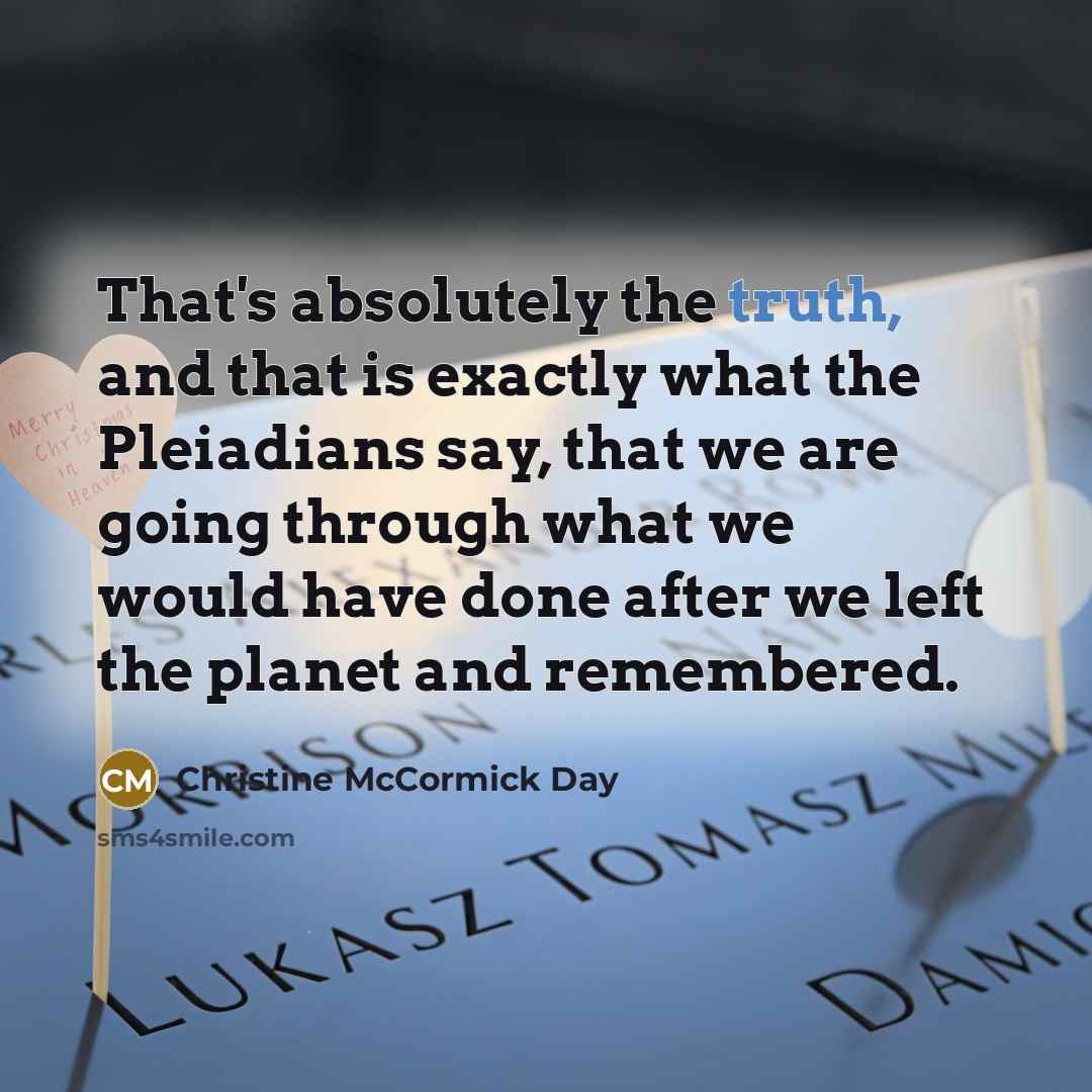 “That's absolutely the truth, and that is exactly what the…” quote by Christine McCormick Day
