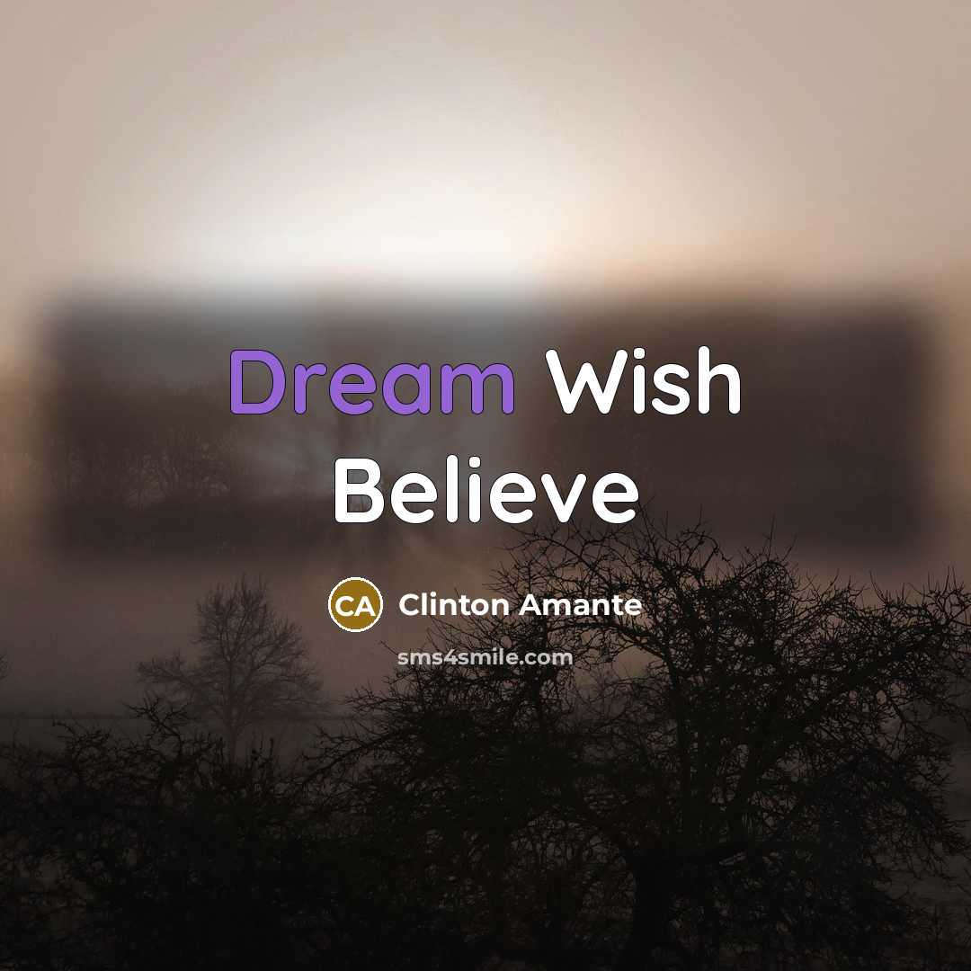 “Dream Wish Believe” quote by Clinton Amante