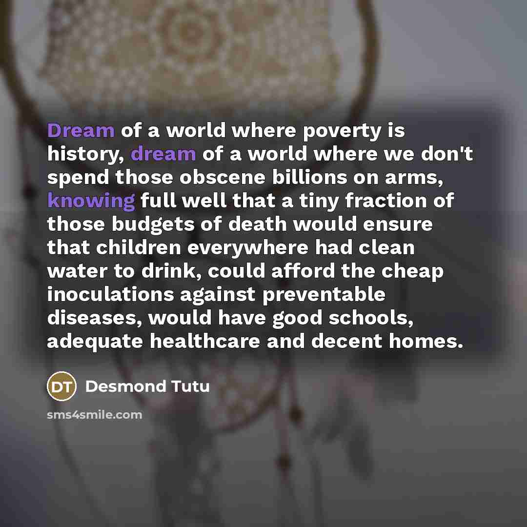 “Dream of a world where poverty is history, dream of…” quote by Desmond Tutu