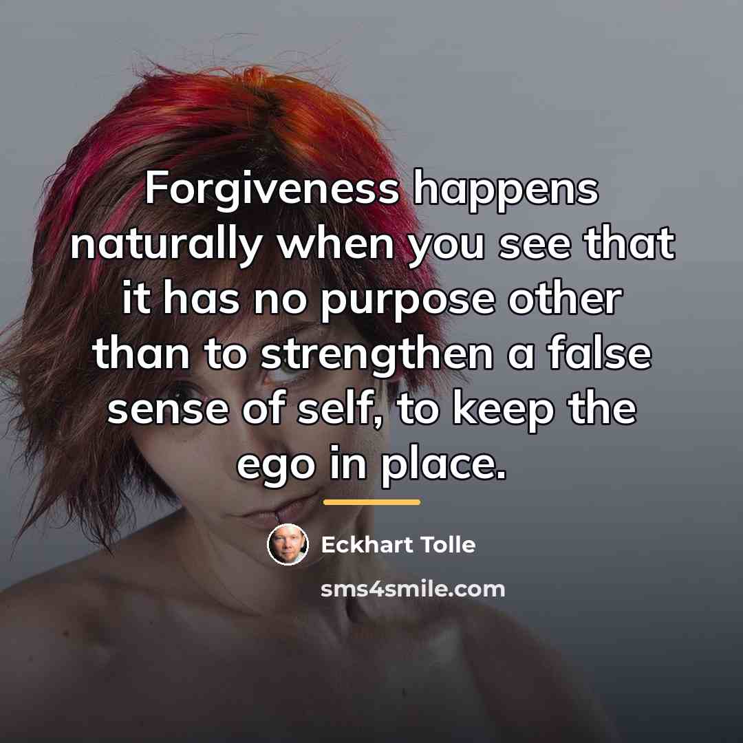 “Forgiveness happens naturally when you see that it has no…” quote by Eckhart Tolle
