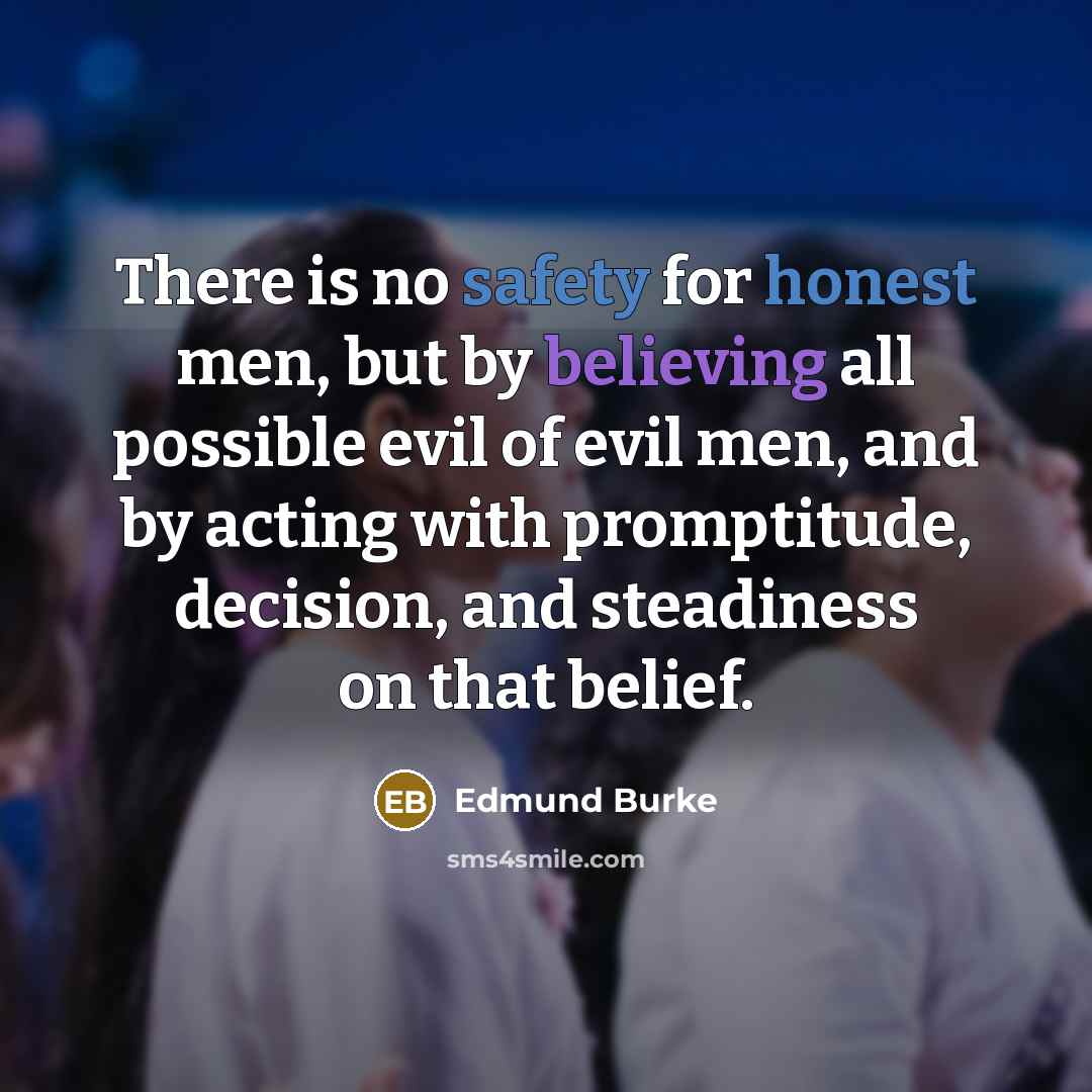 “There is no safety for honest men, but by believing…” quote by Edmund Burke