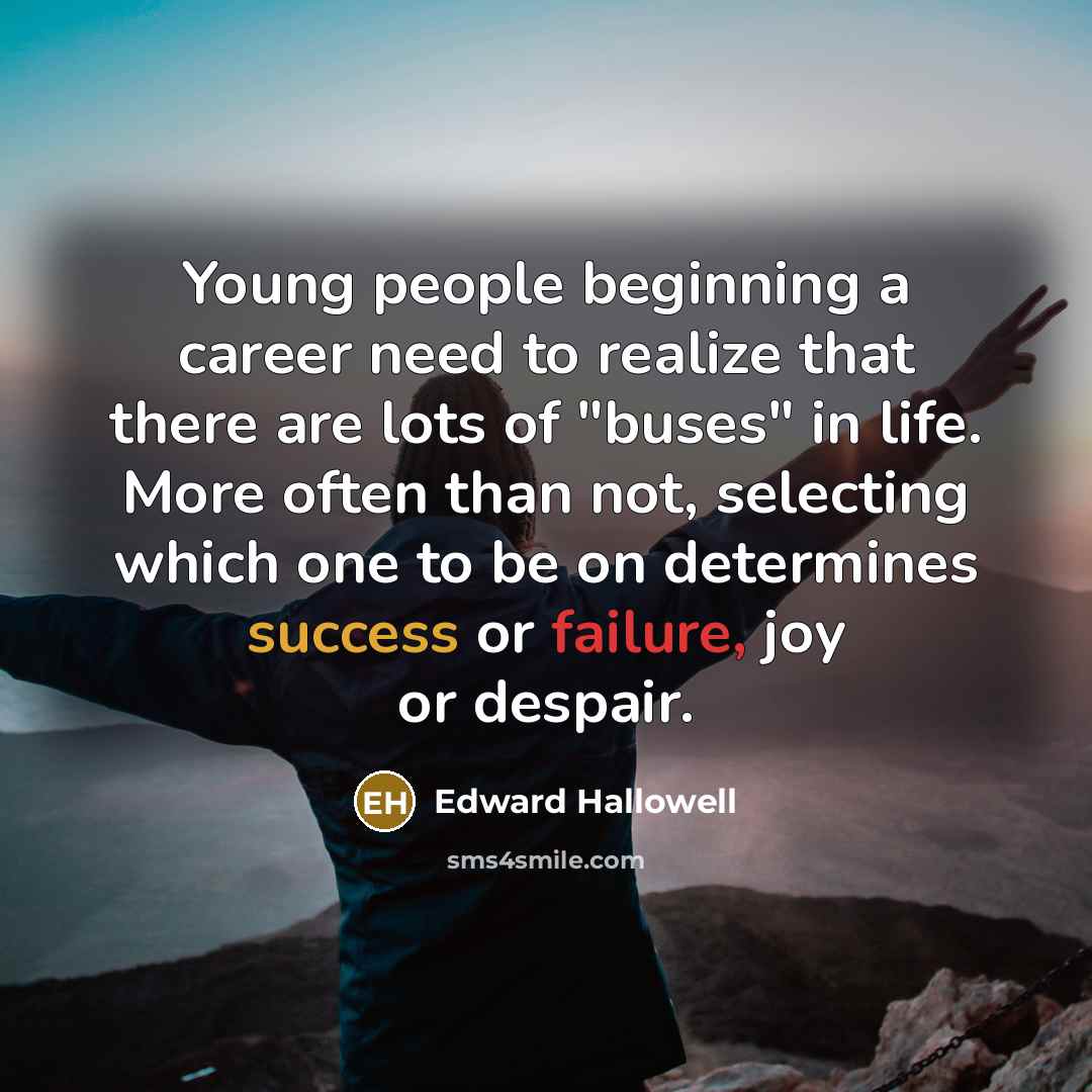 “Young people beginning a career need to realize that there…” quote by Edward Hallowell