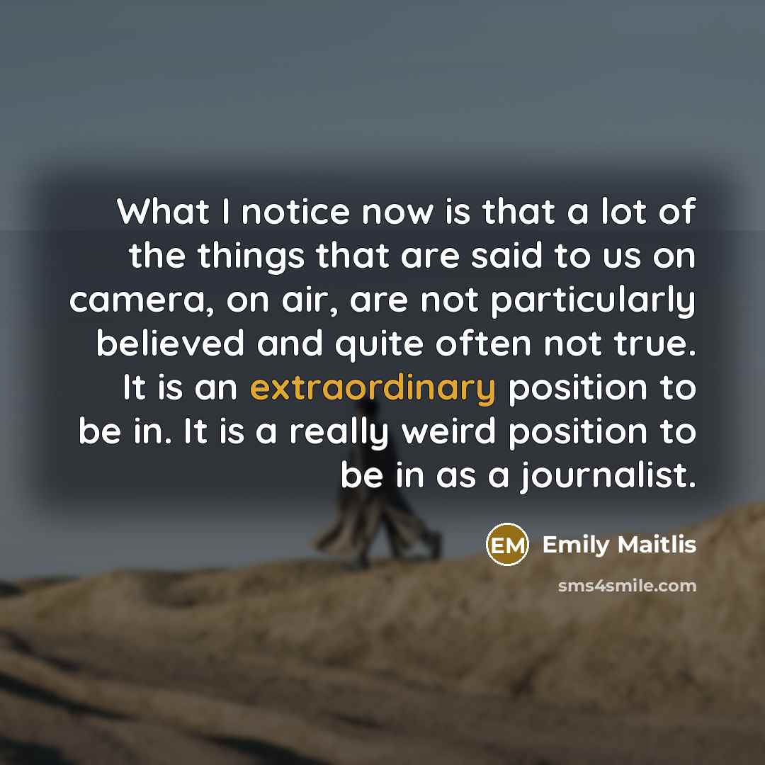 “What I notice now is that a lot of the…” quote by Emily Maitlis