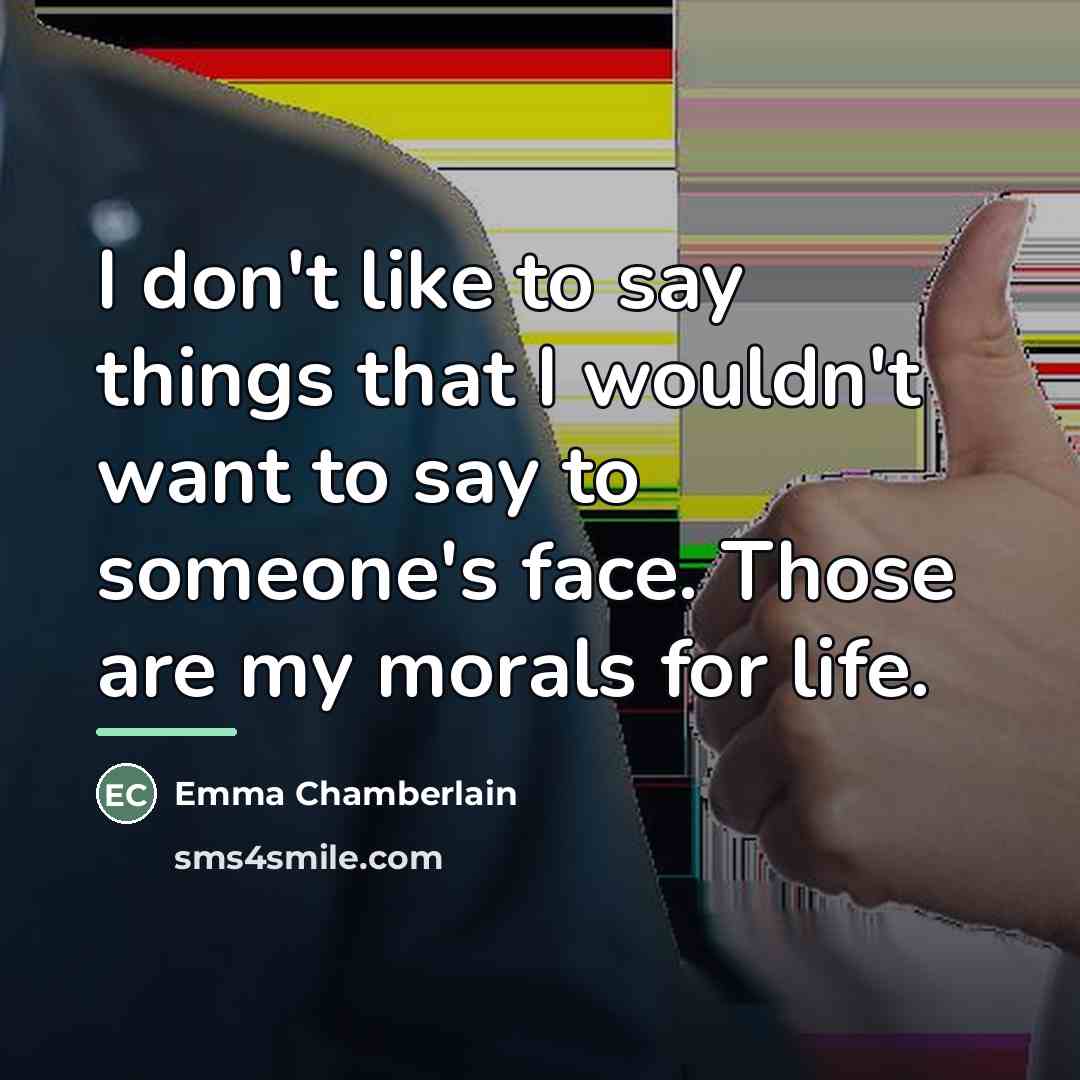 “I don't like to say things that I wouldn't want…” quote by Emma Chamberlain