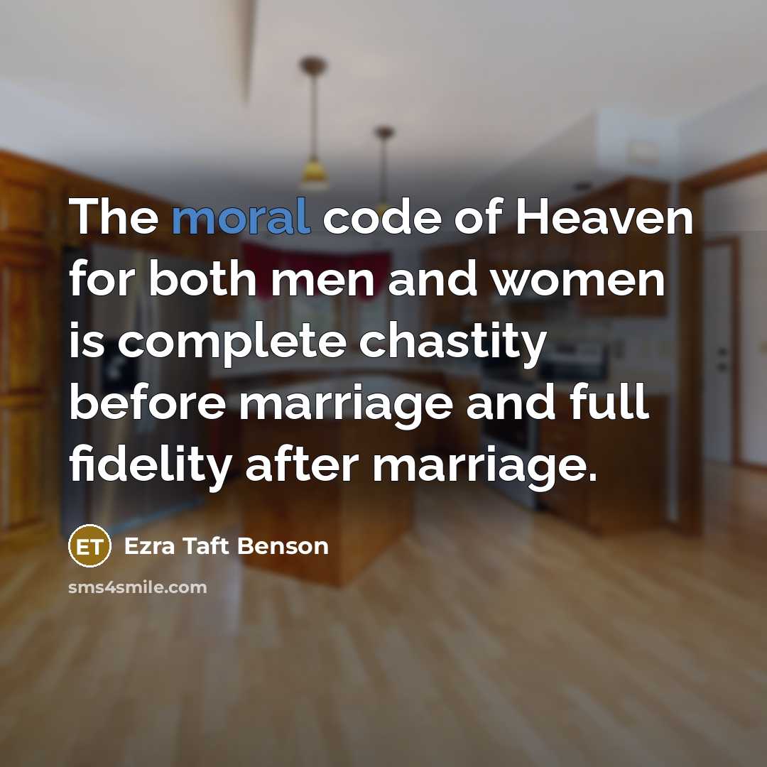 “The moral code of Heaven for both men and women…” quote by Ezra Taft Benson