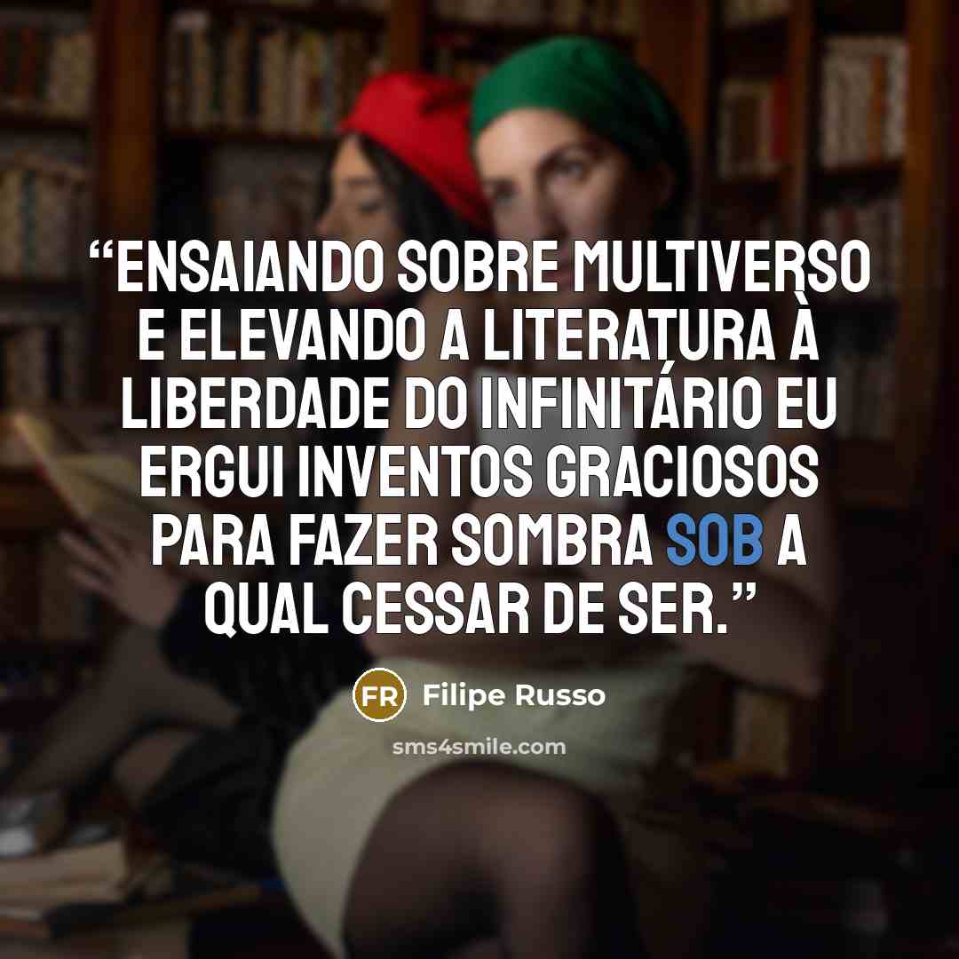 “Ensaiando sobre multiverso e elevando a literatura à liberdade do infinitário eu ergui inventos graciosos para fazer sombra sob a qual cessar de ser.” quote by Filipe Russo