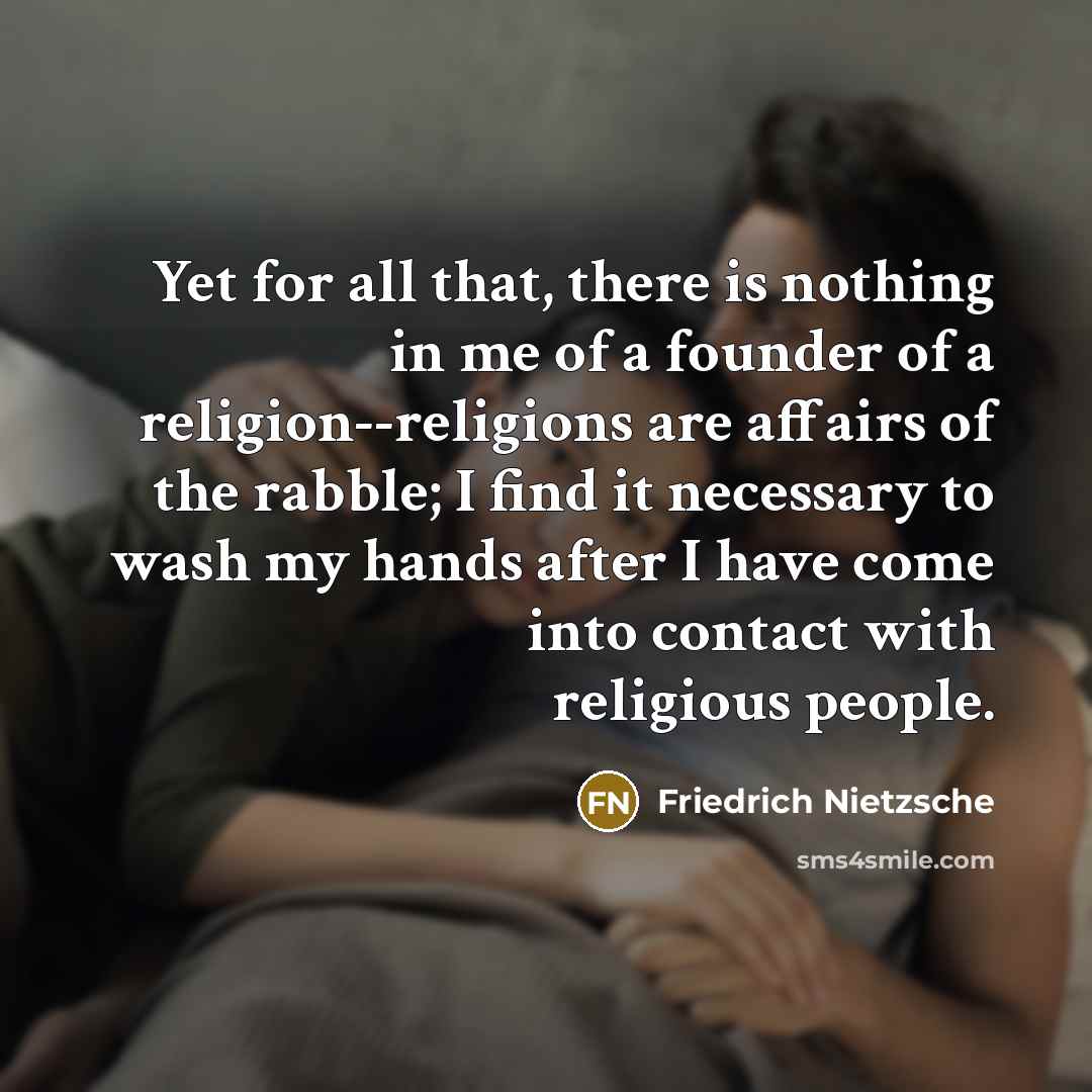 “Yet for all that, there is nothing in me of…” quote by Friedrich Nietzsche
