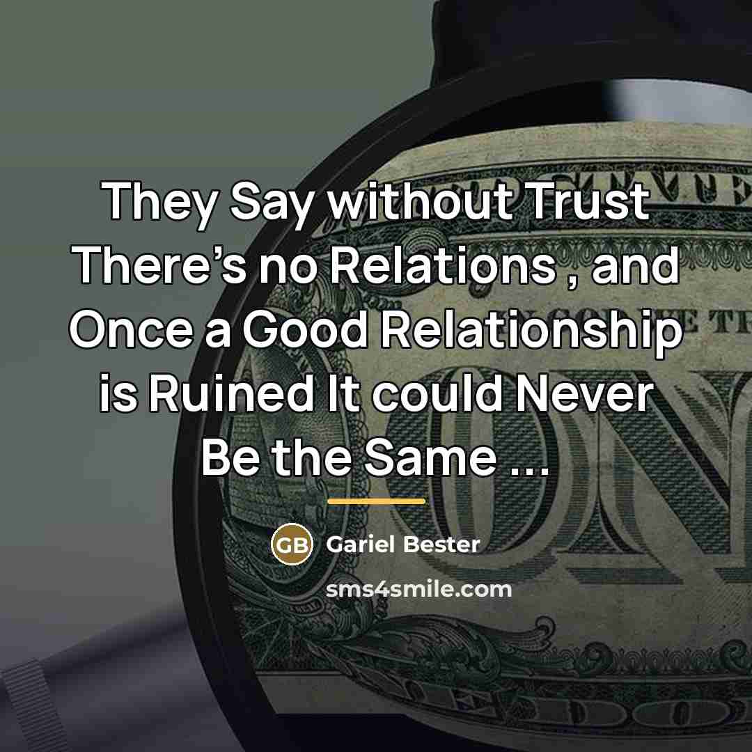 “They Say without Trust There's no Relations , and Once…” quote by Gariel Bester