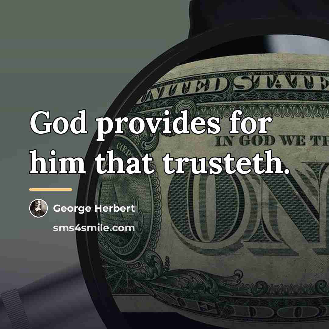 “God provides for him that trusteth.…” quote by George Herbert