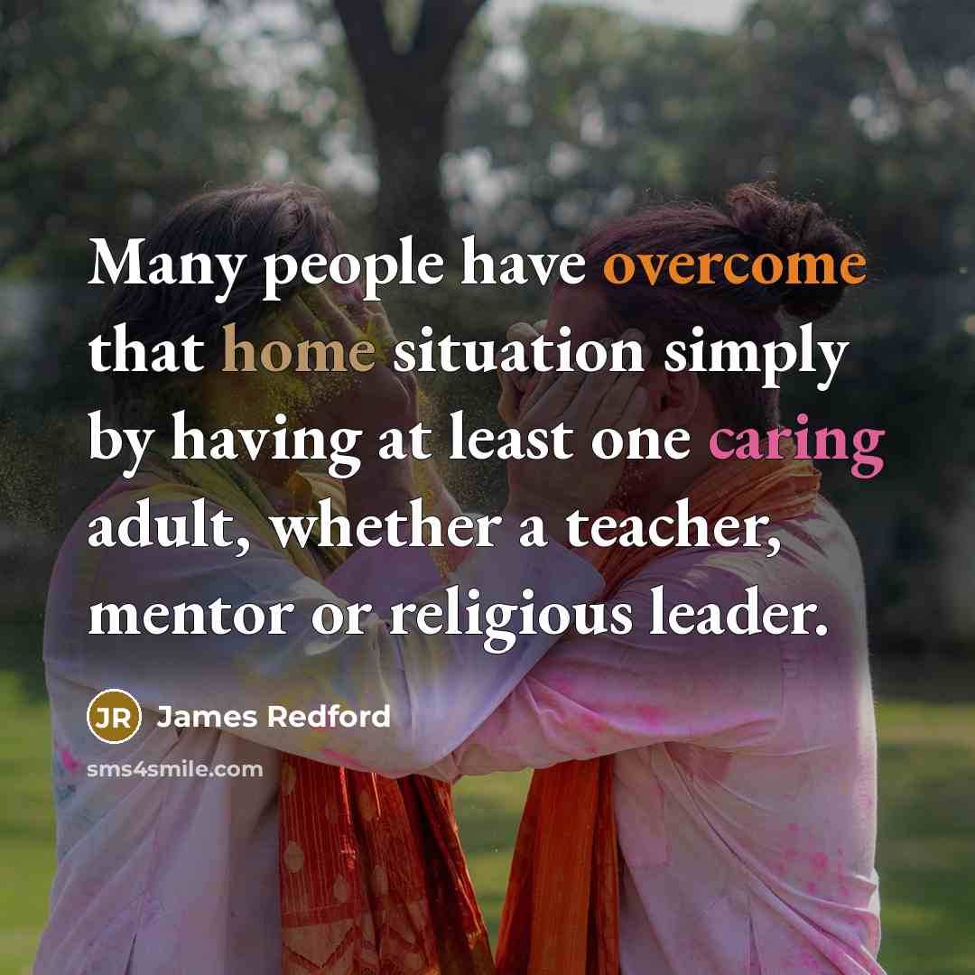 “Many people have overcome that home situation simply by having…” quote by James Redford