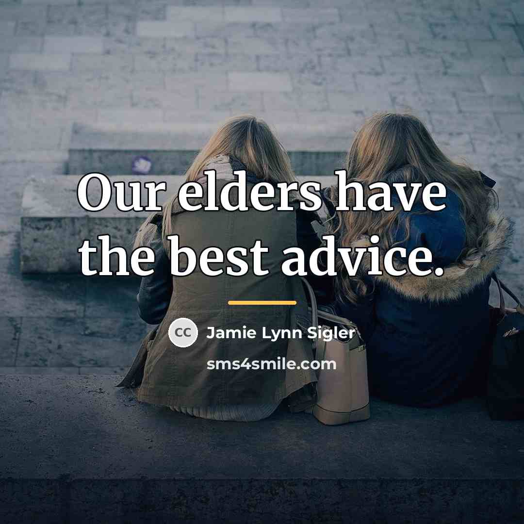 “Our elders have the best advice.…” quote by Jamie Lynn Sigler