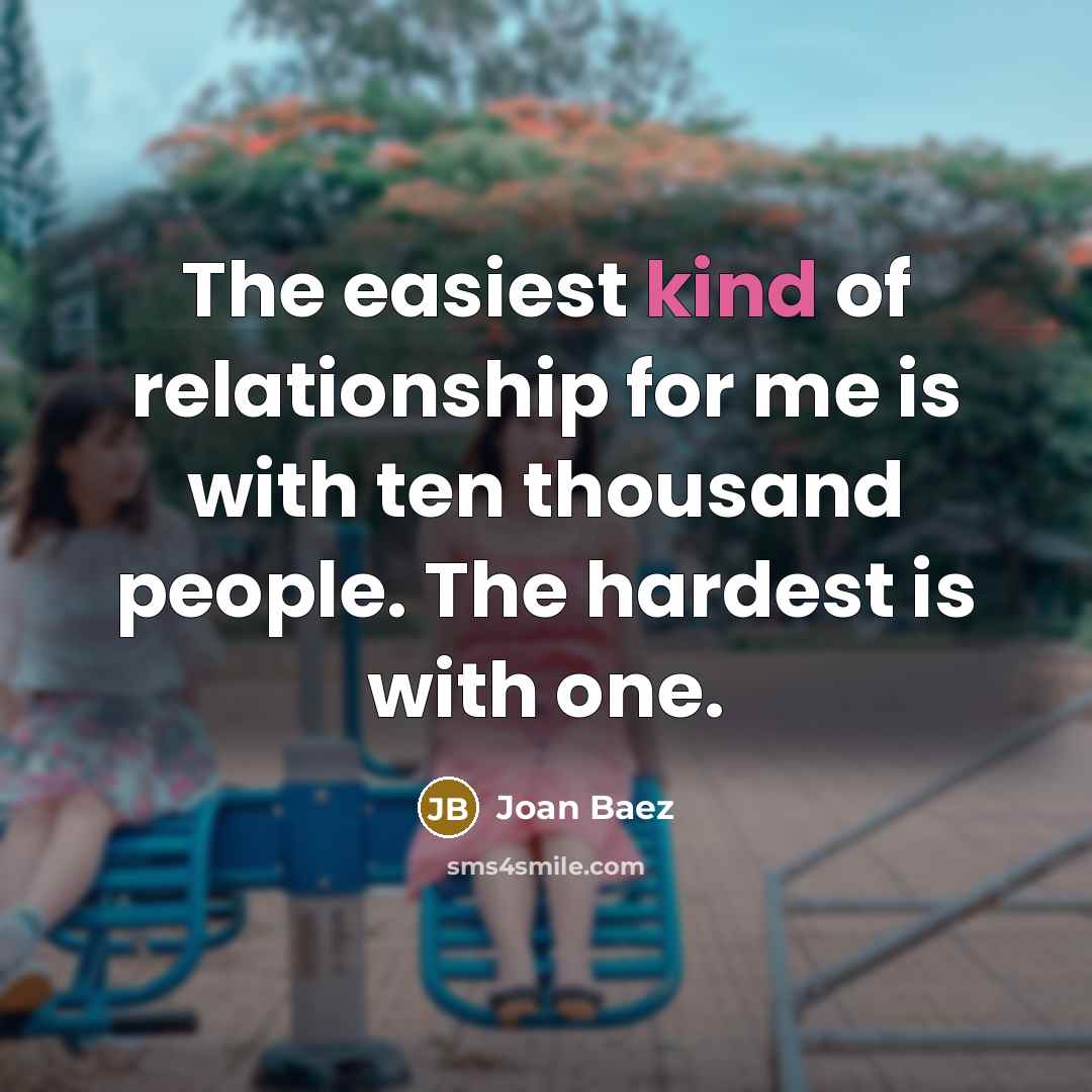 “The easiest kind of relationship for me is with ten…” quote by Joan Baez