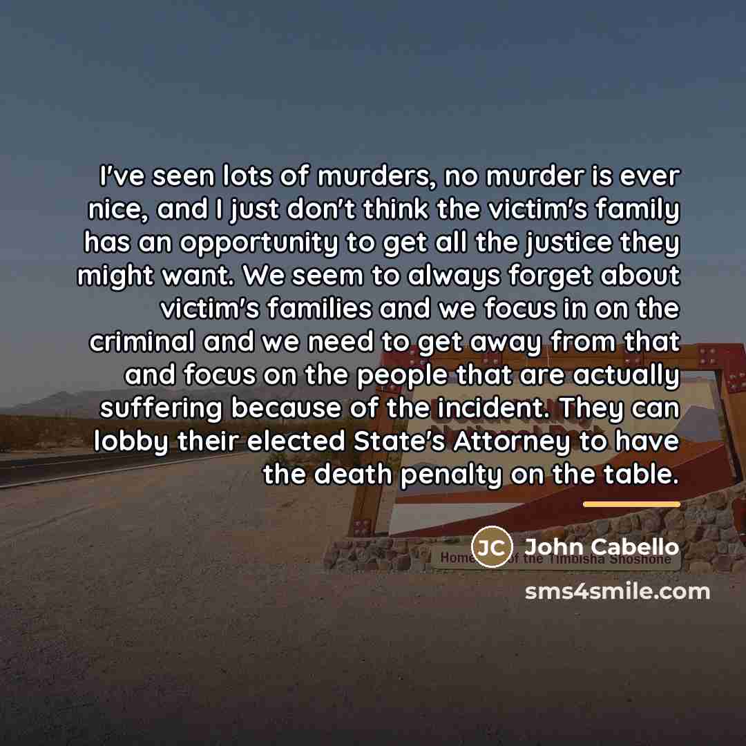 “I've seen lots of murders, no murder is ever nice,…” quote by John Cabello