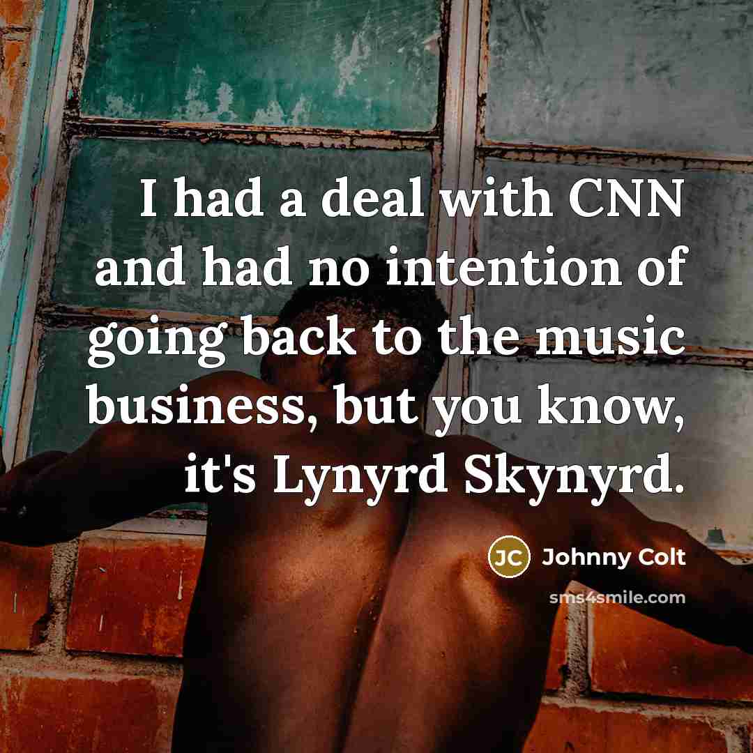 “I had a deal with CNN and had no intention…” quote by Johnny Colt