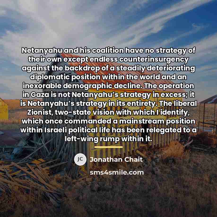 “Netanyahu and his coalition have no strategy of their own…” quote by Jonathan Chait