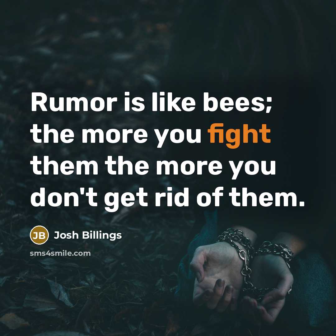 “Rumor is like bees; the more you fight them the…” quote by Josh Billings