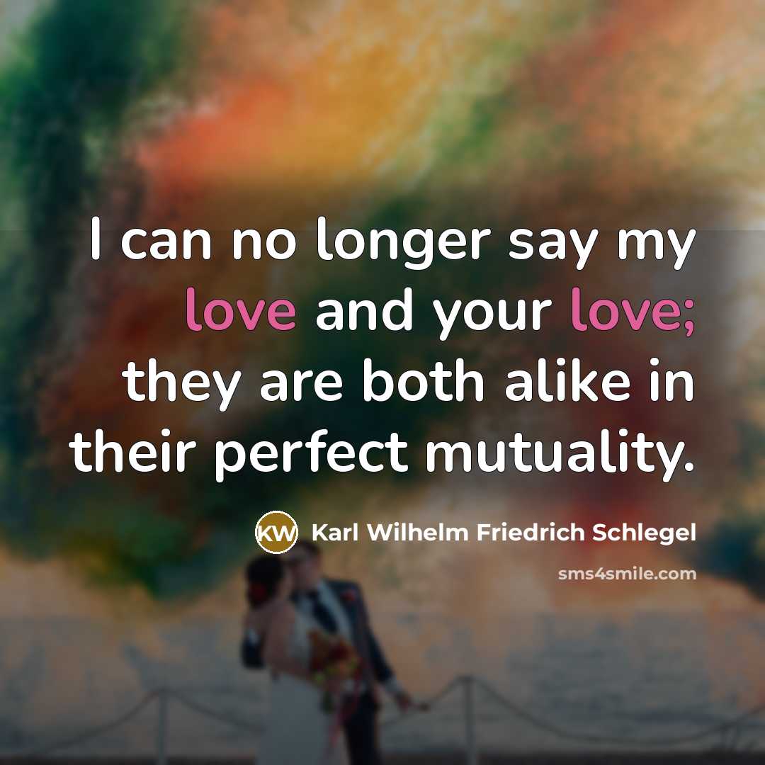 “I can no longer say my love and your love;…” quote by Karl Wilhelm Friedrich Schlegel