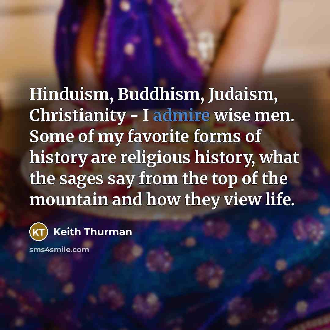 “Hinduism, Buddhism, Judaism, Christianity - I admire wise men. Some…” quote by Keith Thurman