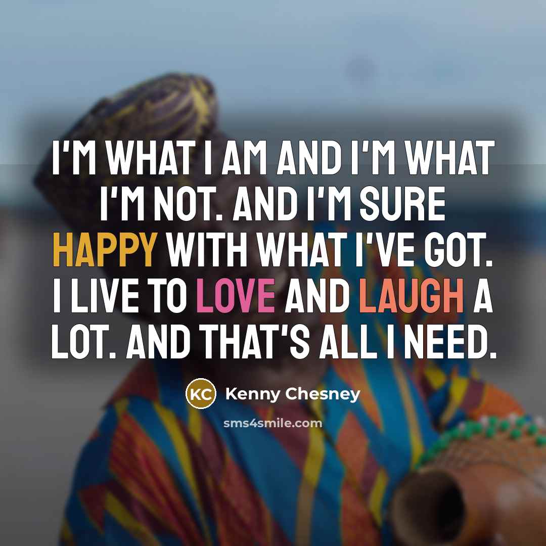 “I'm what I am and I'm what I'm not. And…” quote by Kenny Chesney