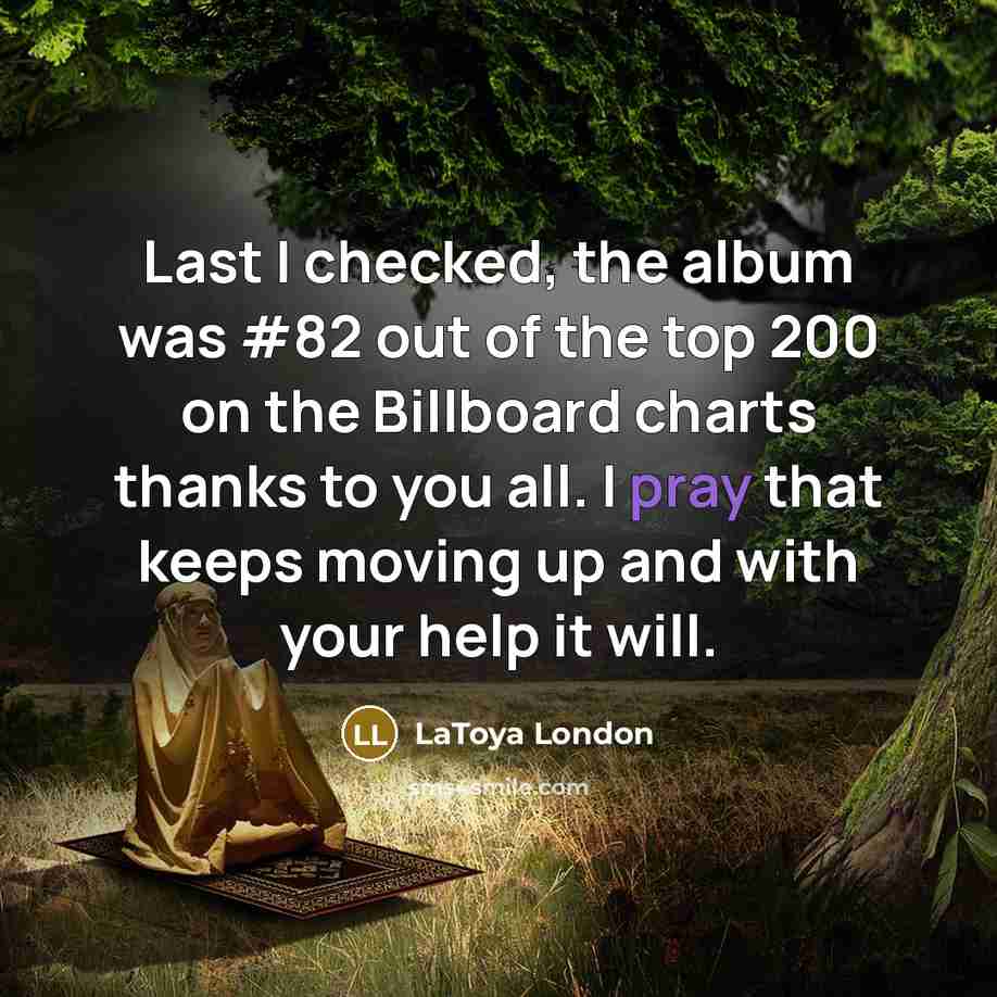 “Last I checked, the album was #82 out of the…” quote by LaToya London