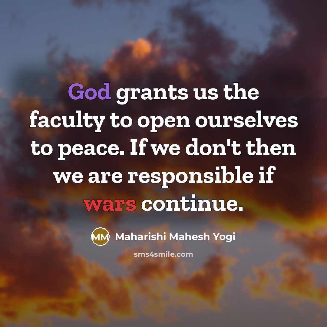 “God grants us the faculty to open ourselves to peace.…” quote by Maharishi Mahesh Yogi