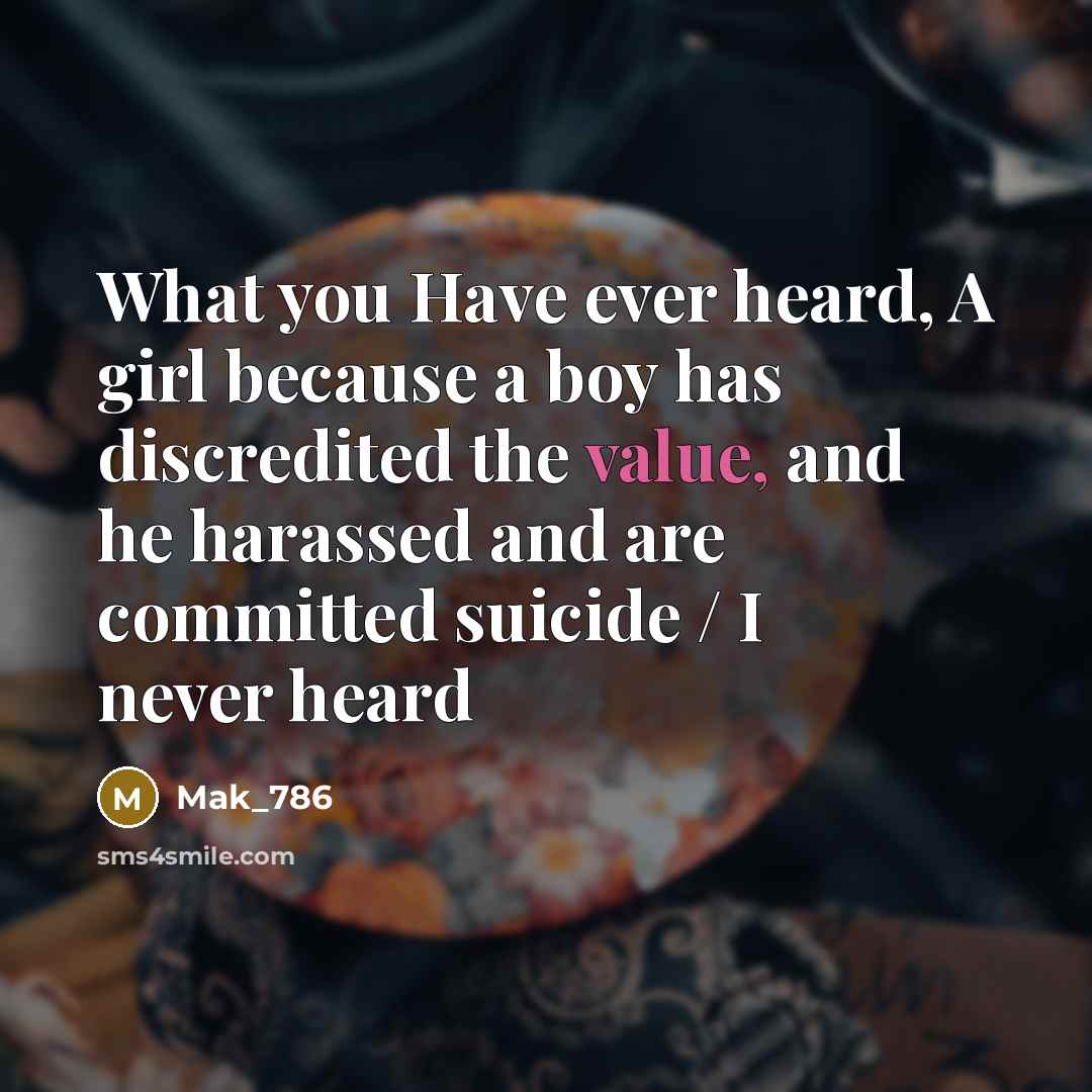 “What you Have ever heard, A girl because a boy…” quote by Mak_786