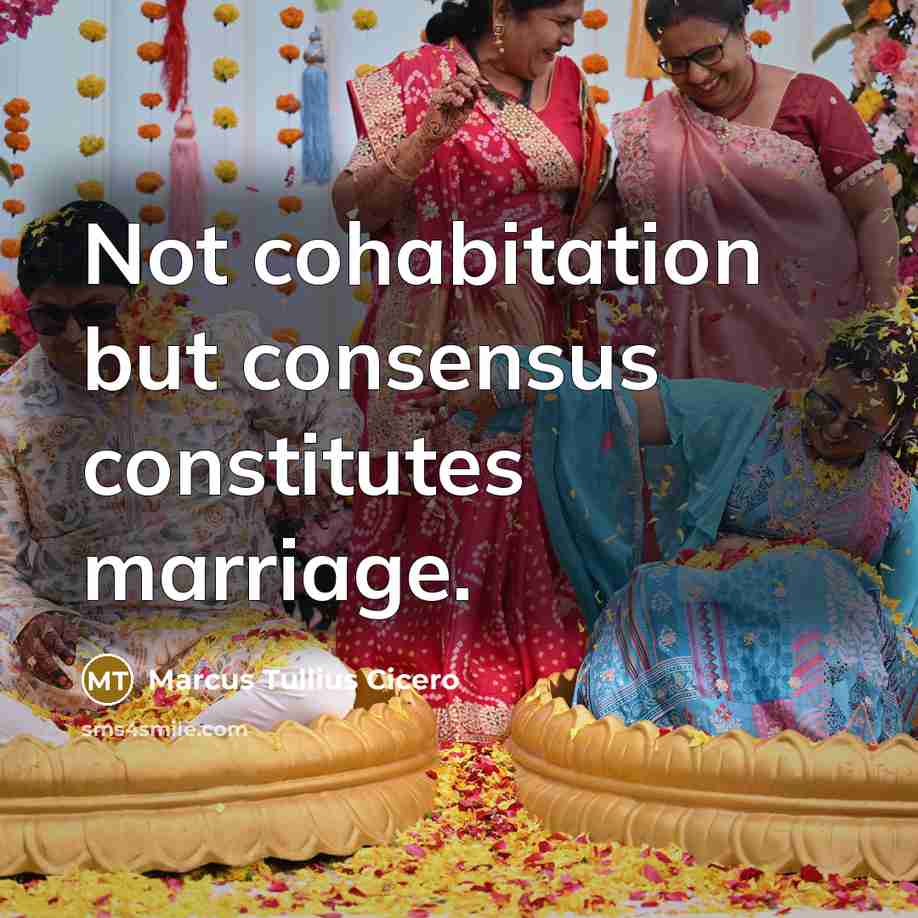 “Not cohabitation but consensus constitutes marriage.” quote by Marcus Tullius Cicero