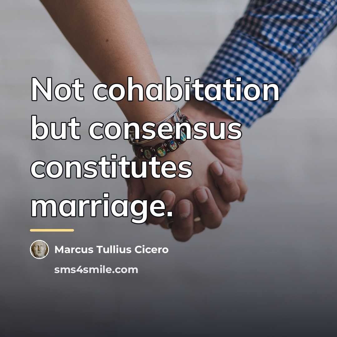“Not cohabitation but consensus constitutes marriage.…” quote by Marcus Tullius Cicero