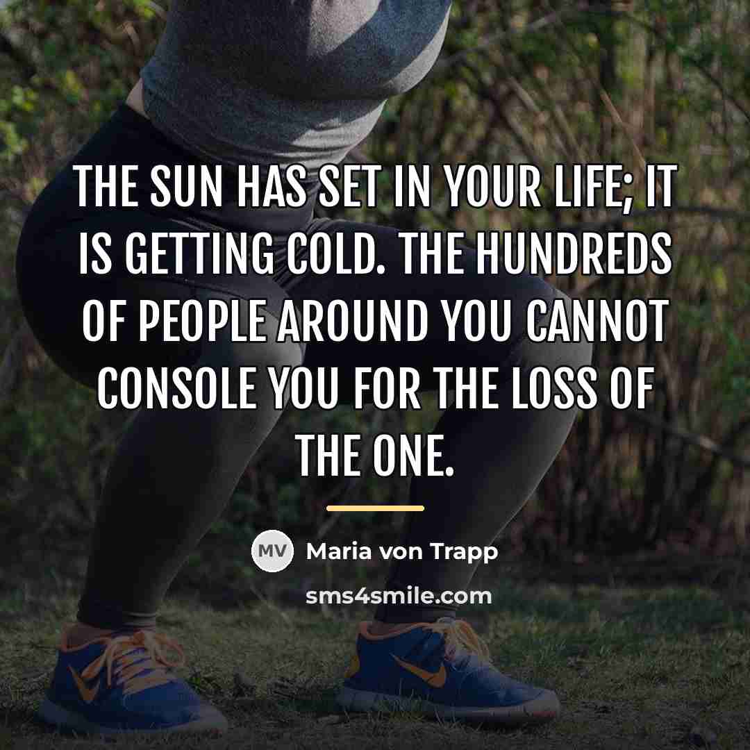 “The sun has set in your life; it is getting…” quote by Maria von Trapp