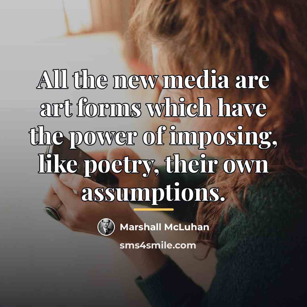 “All the new media are art forms which have the…” quote by Marshall McLuhan