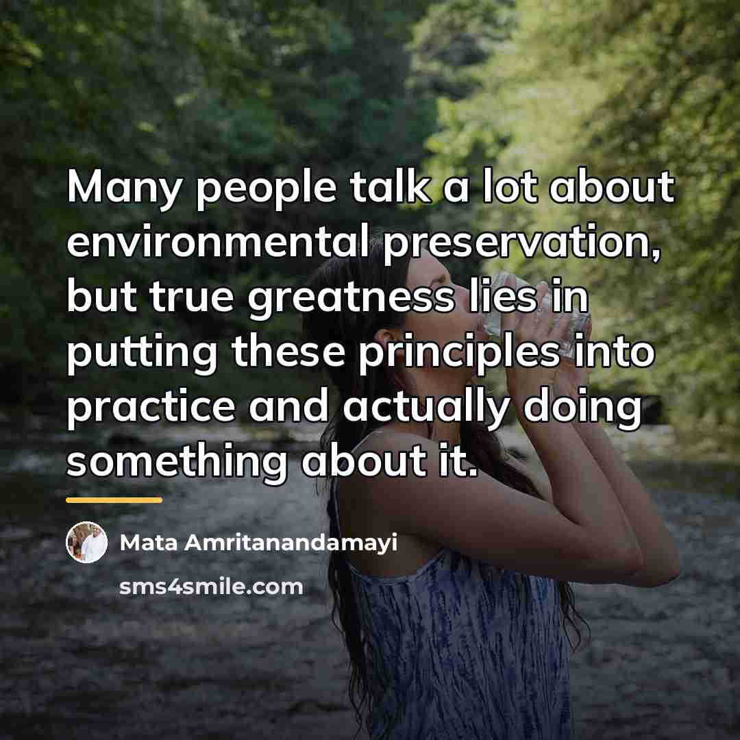 “Many people talk a lot about environmental preservation, but true…” quote by Mata Amritanandamayi