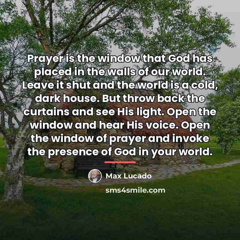 “Prayer is the window that God has placed in the…” quote by Max Lucado