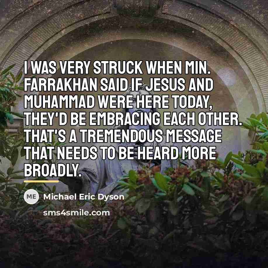 “I was very struck when Min. Farrakhan said if Jesus…” quote by Michael Eric Dyson